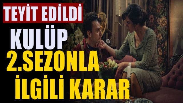Kulüp Dizisi Yeni Sezon Olacak mı? Teyit ettim diyerek açıkladı