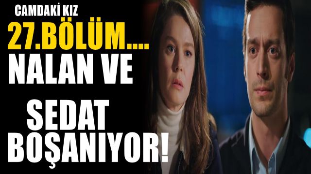 Camdaki Kız'ın Yeni Bölümünde Ayrılık Var