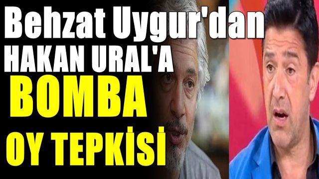 Behzat Uygur'dan Hakan Ural'a bomba tepki